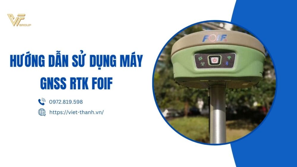 Hướng dẫn sử dụng máy GNSS RTK Foif