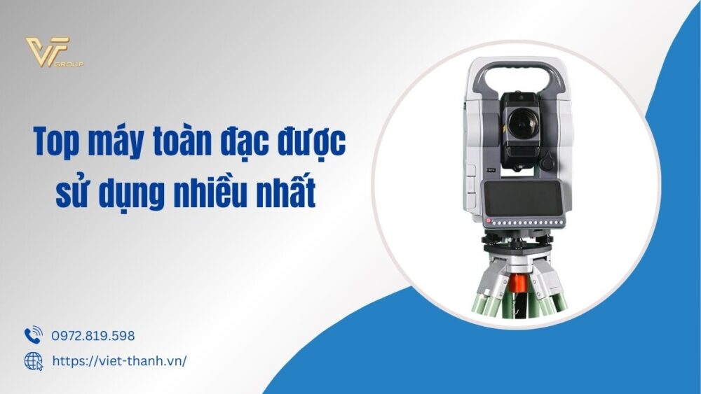 Top máy toàn đạc được sử dụng nhiều nhất