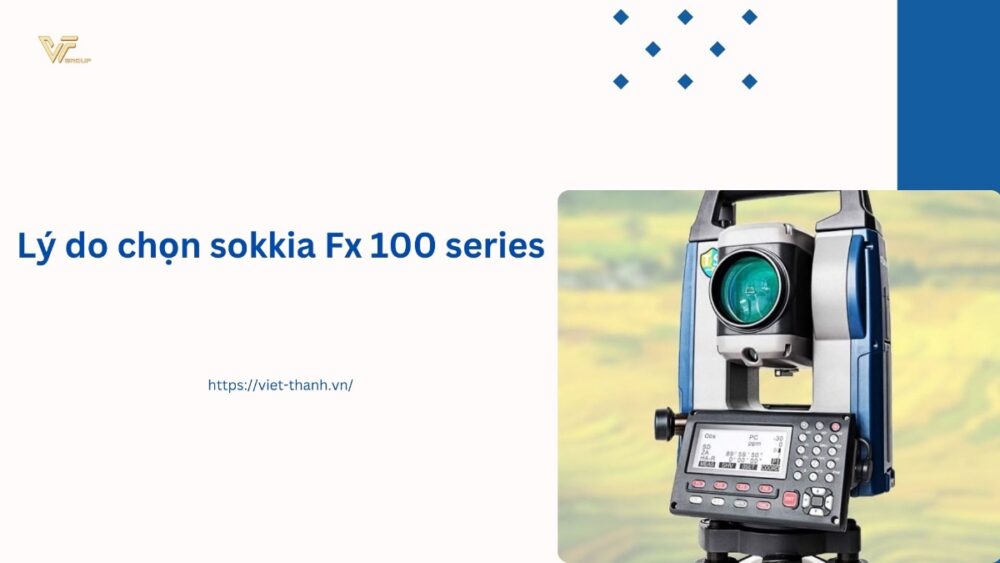 Lý do chọn sokkia Fx 100 series