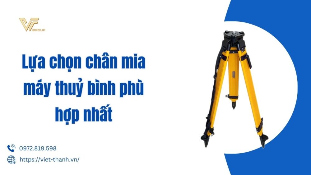 Lựa chọn chân mia máy thủy bình