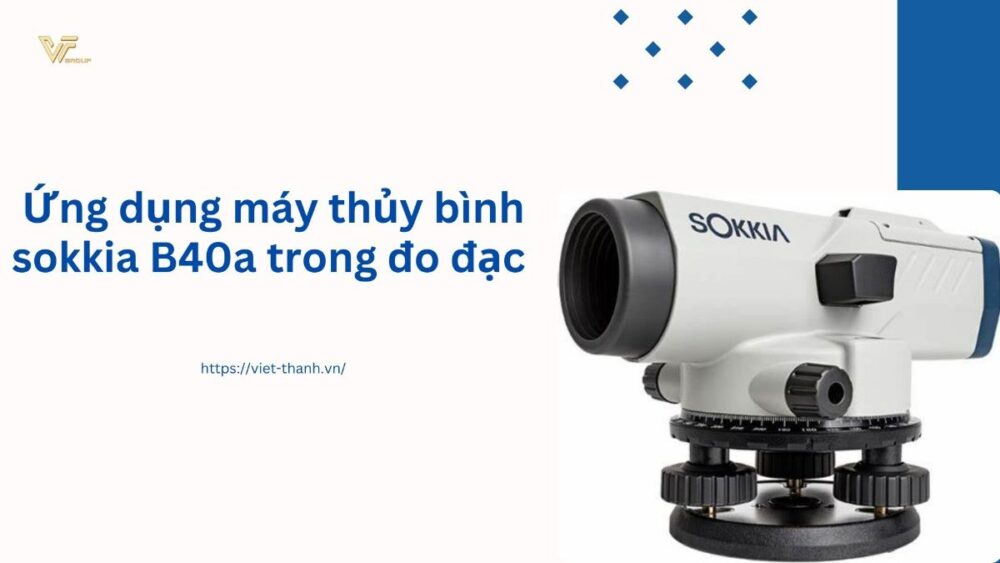Ứng dụng máy thủy bình sokkia B40a trong đo đạc