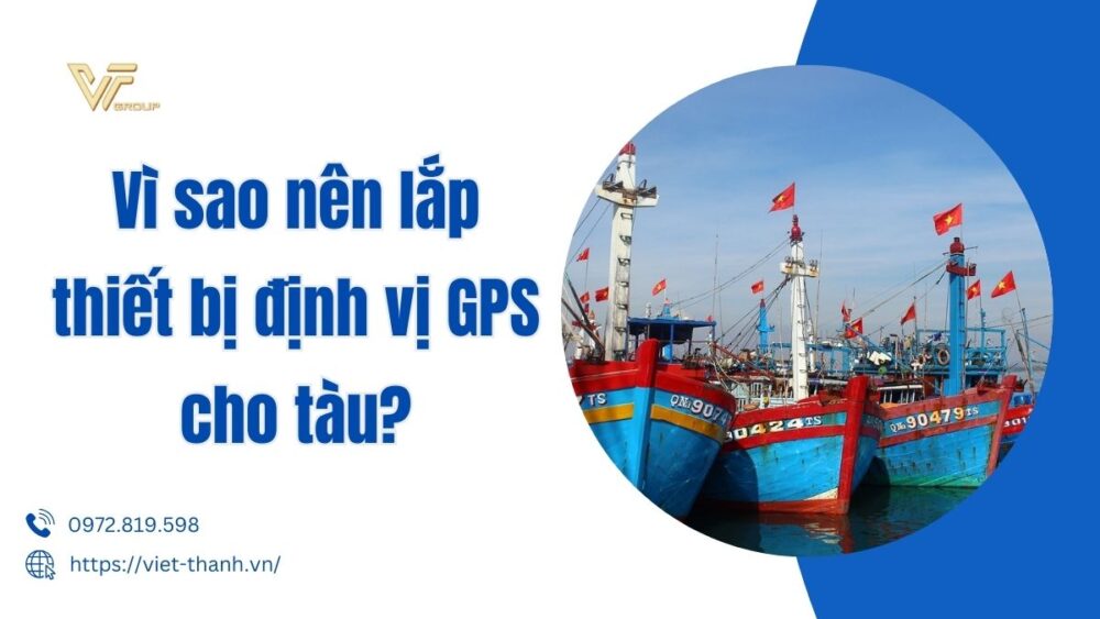 Vì Sao Nên Lắp Thiết Bị định Vị Gps Cho Tàu