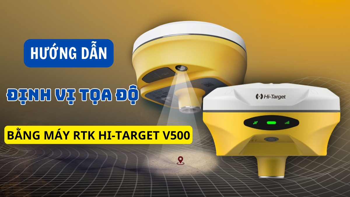 Hướng dẫn cách định vị tọa độ bằng máy V500 và một số lưu ý 1 Dinh-vi-toa-do-bang-may-v500-1
