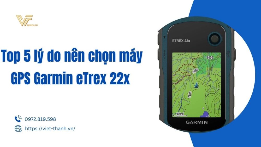 Lý do nên chọn máy GPS Garmin eTrex 22x