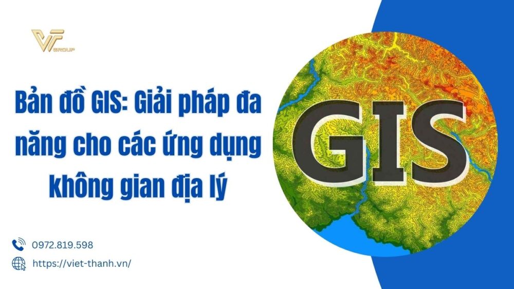 Bản đồ Gis Giải Pháp đa Năng Cho Các ứng Dụng Không Gian địa Lý