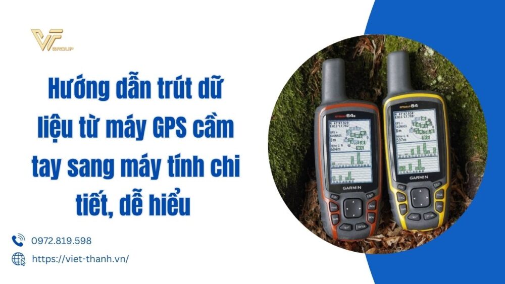 Hướng Dẫn Trút Dữ Liệu Từ Máy Gps Cầm Tay Sang Máy Tính Chi Tiết, Dễ Hiểu 