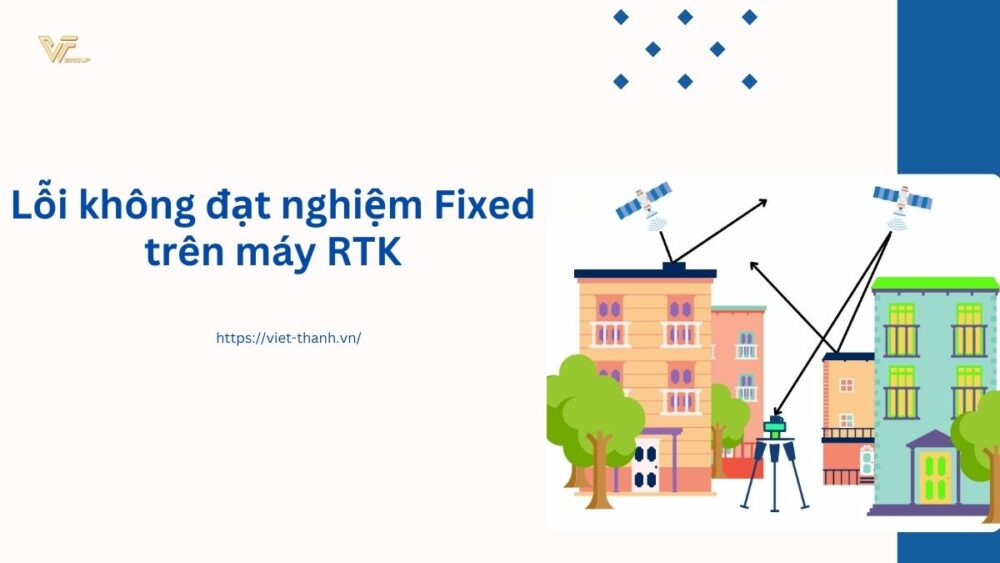 Lỗi không đạt nghiệm Fixed trên máy RTK