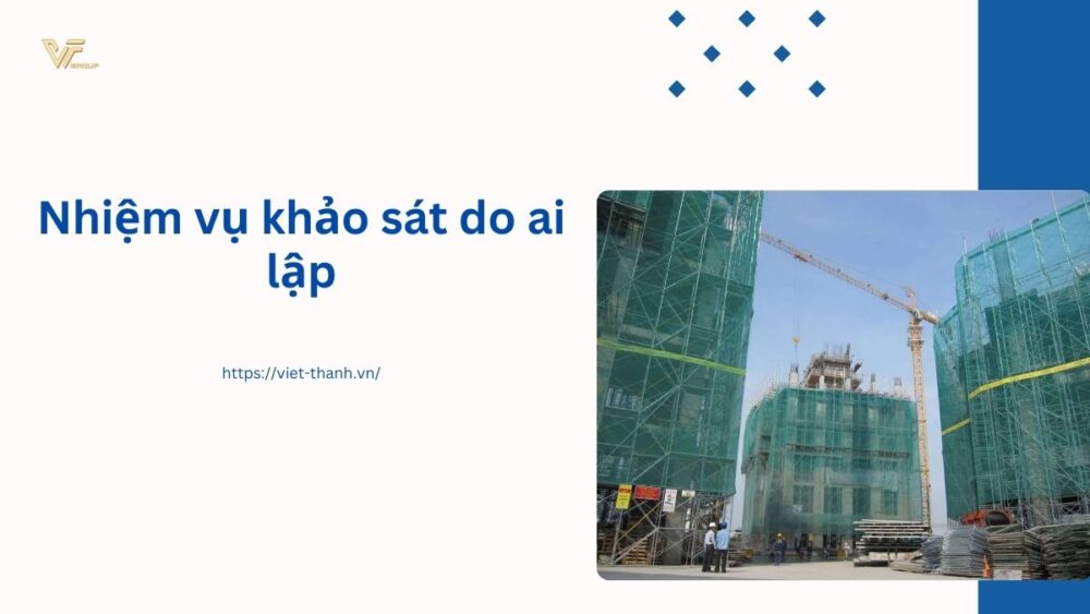 Nhiệm vụ khảo sát do ai lập