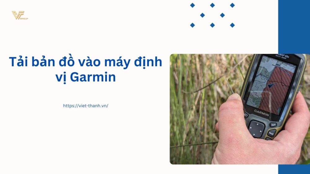 Tải bản đồ vào máy định vị Garmin