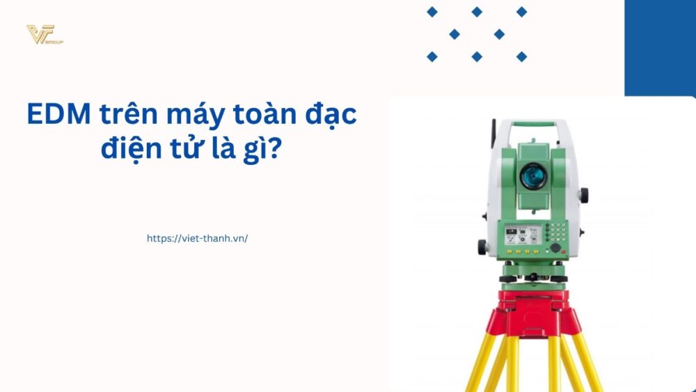 EDM trên máy toàn đạc điện tử là gì?