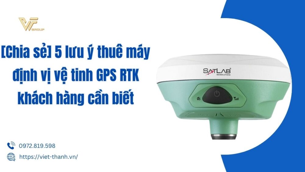 Lưu ý thuê máy định vị vệ tinh