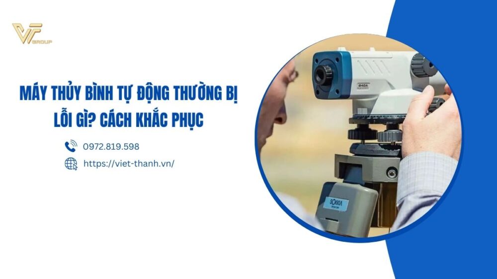 Máy thủy bình tự động thường bị lỗi gì