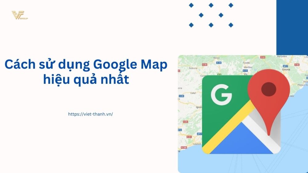 Cách sử dụng Google Map hiệu quả nhất