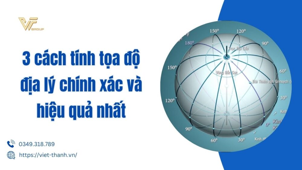 3 Cách Tính Tọa độ địa Lý Chính Xác Và Hiệu Quả Nhất