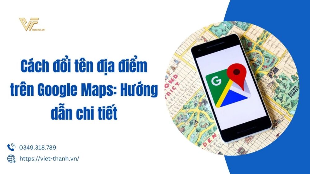 Cách đổi Tên địa điểm Trên Google Maps Hướng Dẫn Chi Tiết