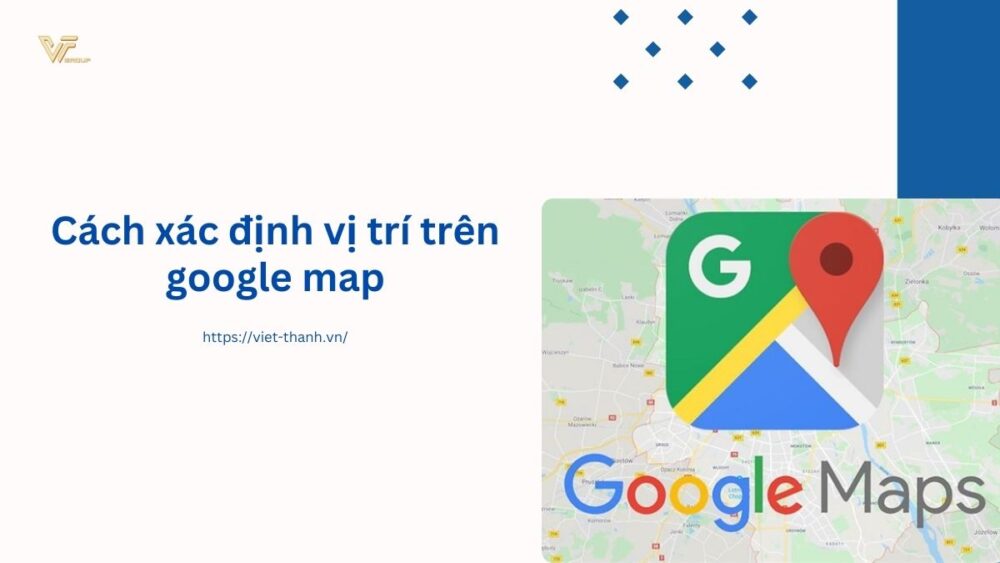 Cách xác định vị trí trên google map