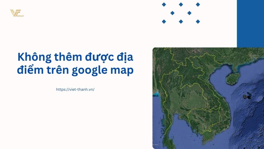 Không thêm được địa điểm trên google map