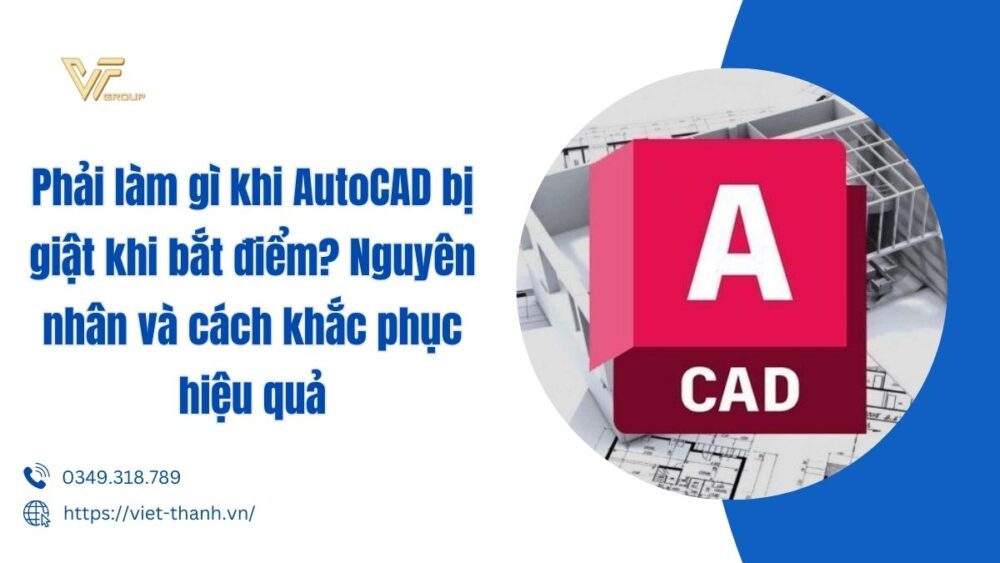 Phải Làm Gì Khi Autocad Bị Giật Khi Bắt điểm Nguyên Nhân Và Cách Khắc Phục Hiệu Quả