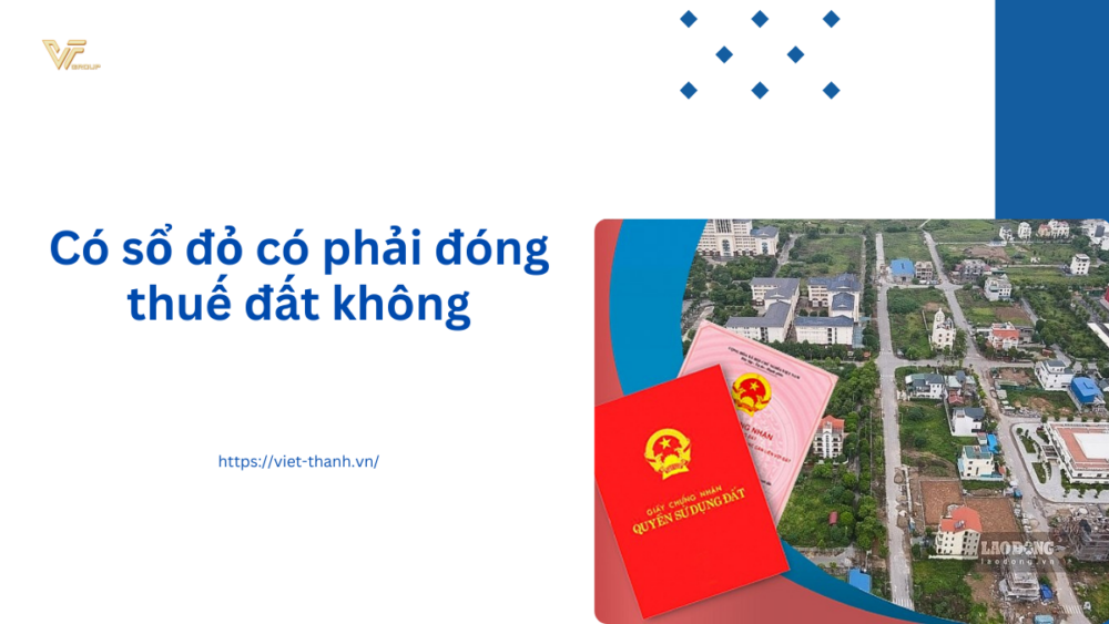 Có sổ đỏ có phải đóng thuế đất không