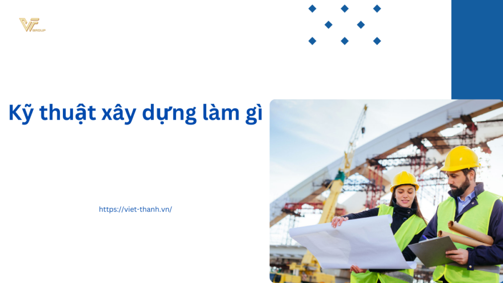 Kỹ thuật xây dựng làm gì