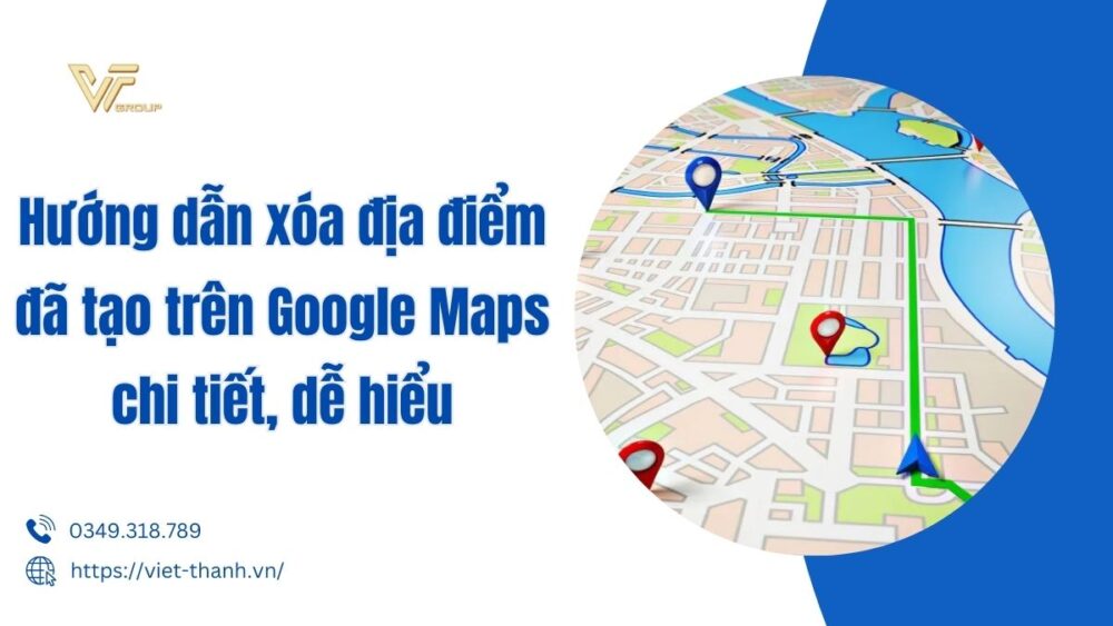 Hướng Dẫn Xóa địa điểm đã Tạo Trên Google Maps Chi Tiết, Dễ Hiểu