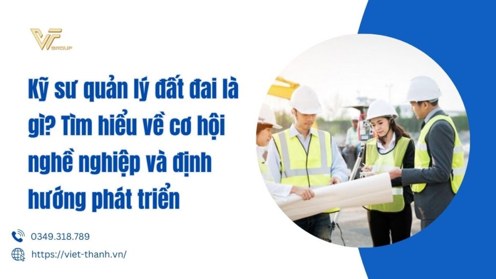 Kỹ Sư Quản Lý đất đai Là Gì Tìm Hiểu Về Cơ Hội Nghề Nghiệp Và định Hướng Phát Triển
