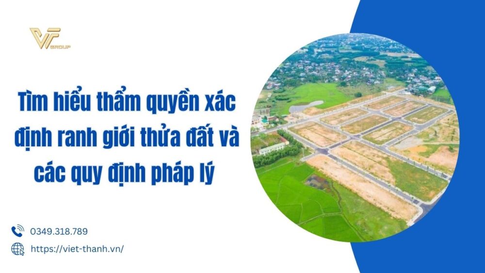 Tìm Hiểu Thẩm Quyền Xác định Ranh Giới Thửa đất Và Các Quy định Pháp Lý 
