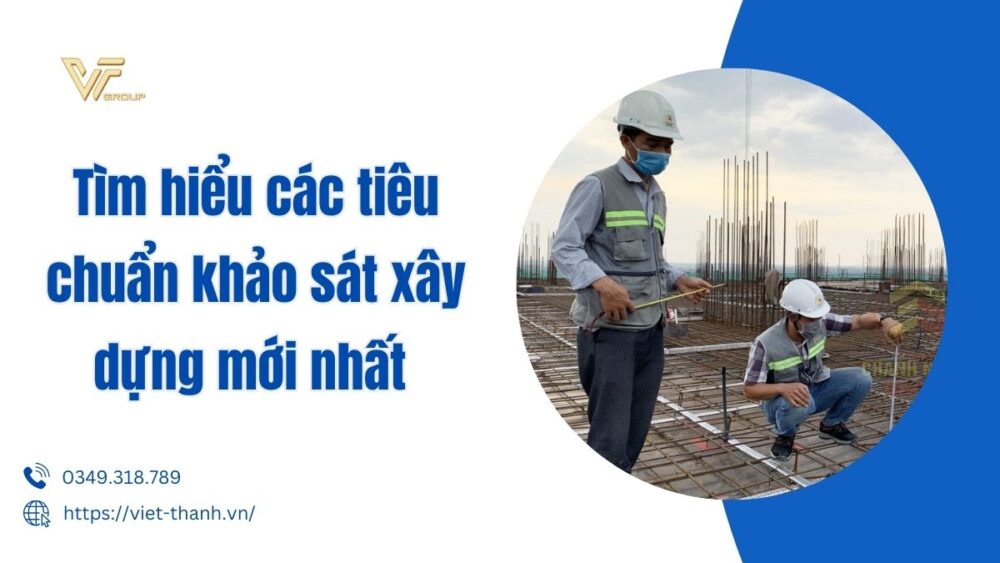 Tìm Hiểu Các Tiêu Chuẩn Khảo Sát Xây Dựng Mới Nhất 