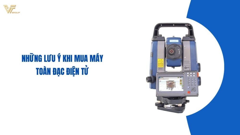 Những sai lầm khi mua máy toàn đạc điện tử