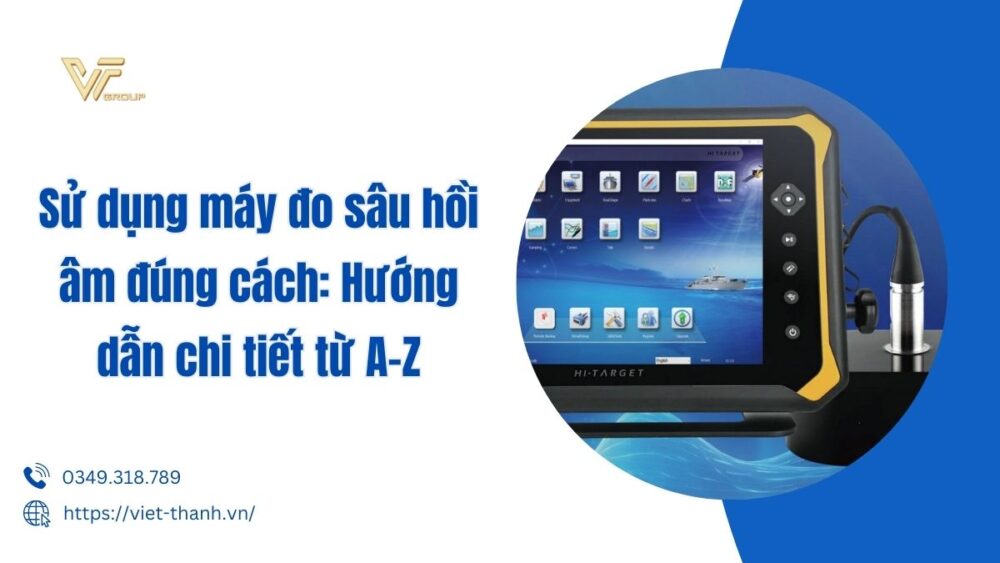sử dụng máy đo sâu hồi âm đúng cách