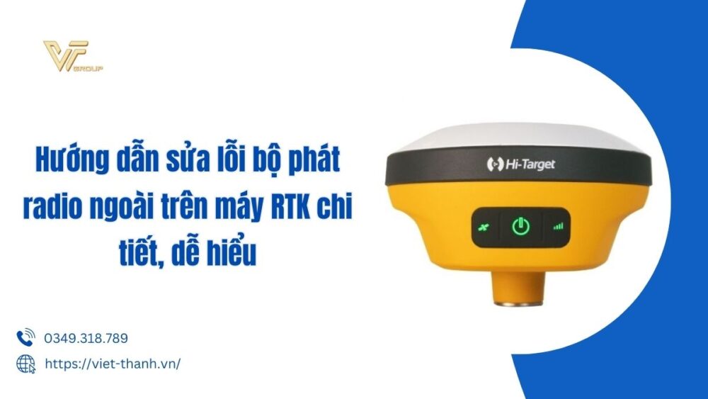 Hướng Dẫn Sửa Lỗi Bộ Phát Radio Ngoài Trên Máy Rtk Chi Tiết, Dễ Hiểu