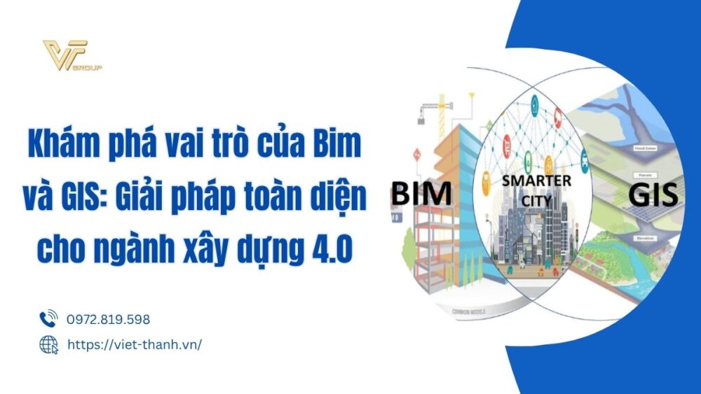Khám Phá Vai Trò Của Bim Và Gis Giải Pháp Toàn Diện Cho Ngành Xây Dựng 4.0