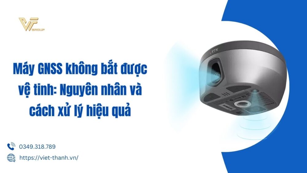 máy GNSS không bắt được vệ tinh