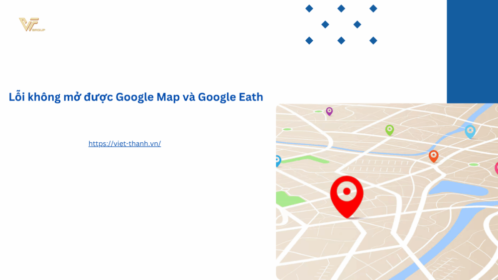 Lỗi không mở được Google Map và Google Eath