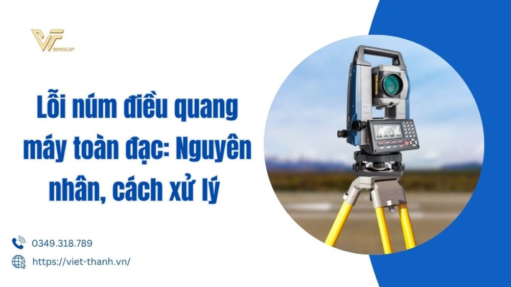 Lỗi Núm điều Quang Máy Toàn đạc Nguyên Nhân, Cách Xử Lý