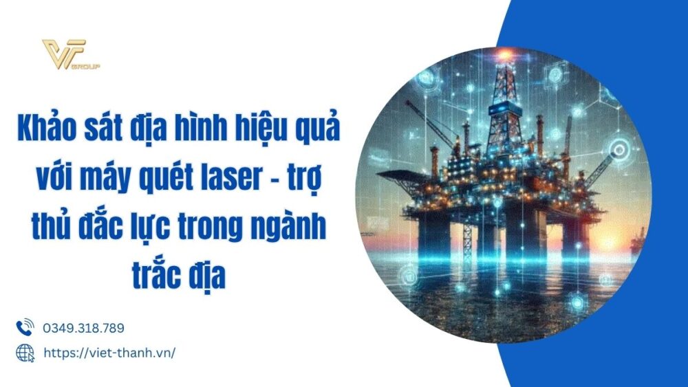 Khảo sát địa hình hiệu quả với máy quét laser