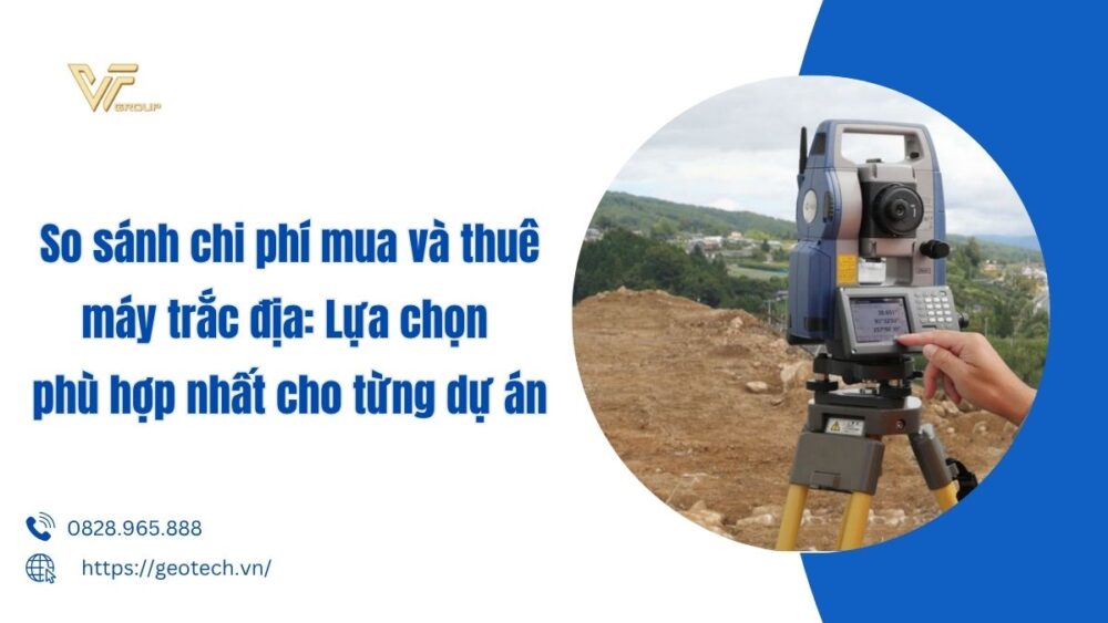 So sánh chi phí mua và thuê máy trắc địa