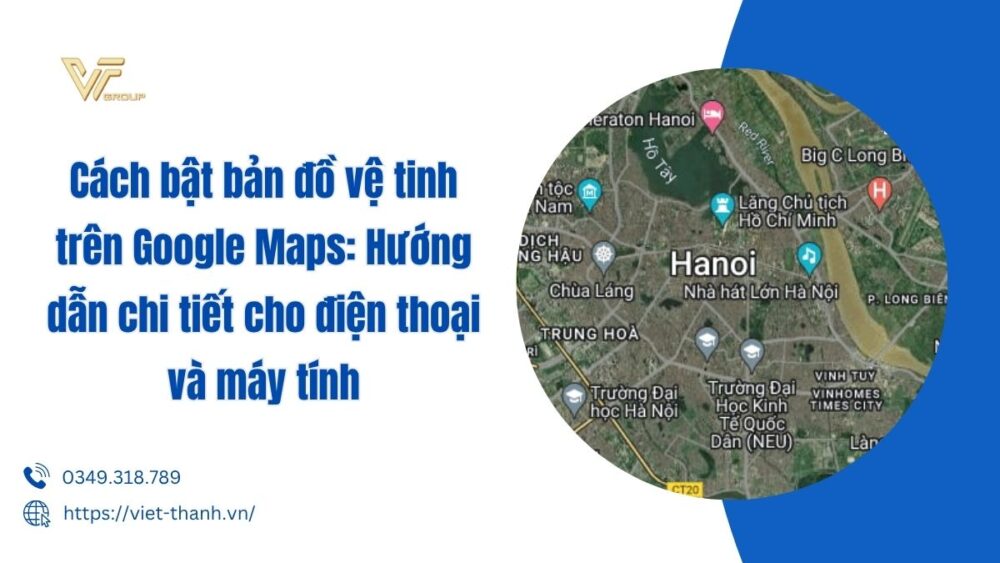 Cách Bật Bản đồ Vệ Tinh Trên Google Maps Hướng Dẫn Chi Tiết Cho điện Thoại Và Máy Tính
