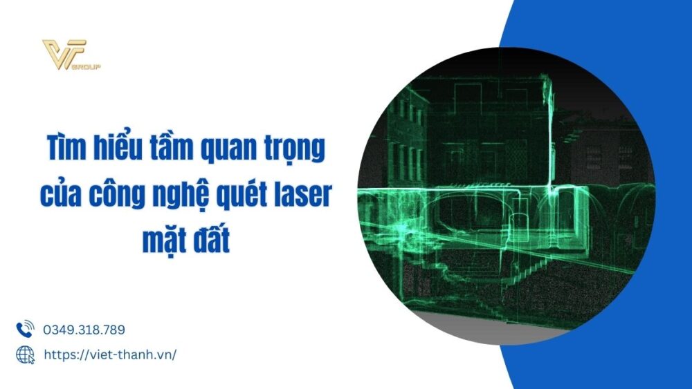 Tìm Hiểu Tầm Quan Trọng Của Công Nghệ Quét Laser Mặt đất (1)