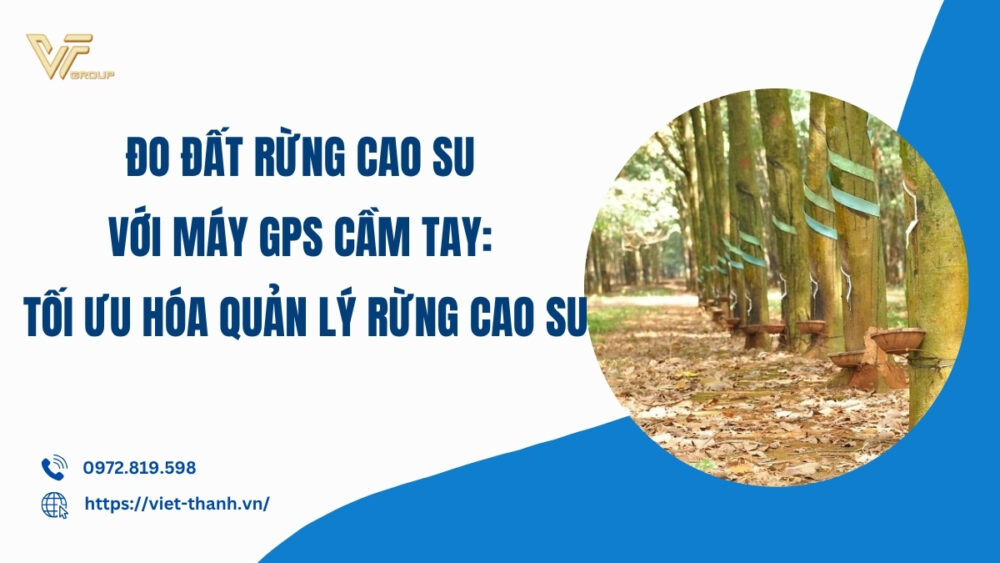 Do-dat-rung-cao-su-voi-may-gps-cam-tay