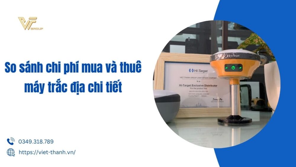 So sánh chi phí mua và thuê máy trắc địa