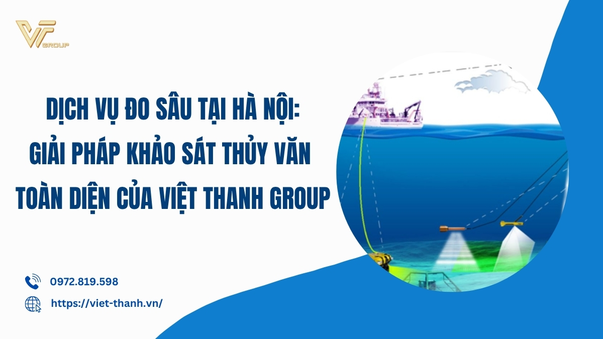 Dịch vụ đo sâu tại Hà Nội: Giải pháp khảo sát thủy văn toàn diện của Việt Thanh Group 4 Dich-vu-do-sau-tai-ha-noi