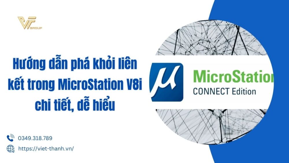 Hướng Dẫn Phá Khỏi Liên Kết Trong Microstation V8i Chi Tiết, Dễ Hiểu