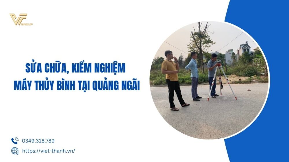 Sửa chữa kiểm nghiệm máy thủy bình tại Quảng Ngãi
