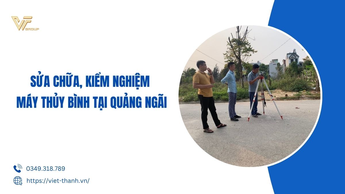 Sửa chữa kiểm nghiệm máy thủy bình tại Quảng Ngãi